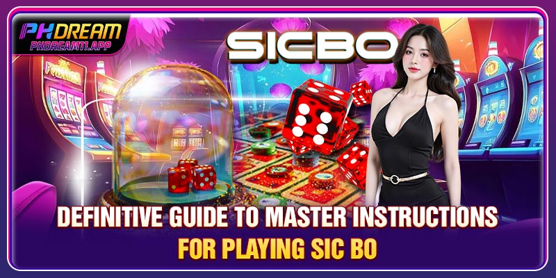 Definitive Guide To Master Instructions For Playing Sic Bo 1 Definitive Guide To Master Instructions For Playing Sic Bo