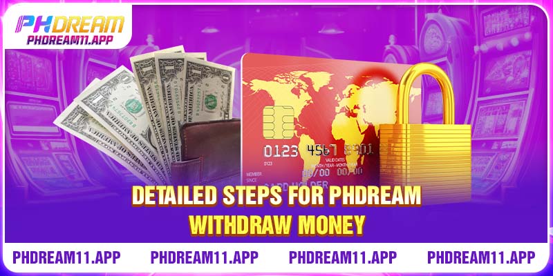 Secure And Fast: Your Guide To PHDream Withdraw Money 2 Detailed steps for PHDream withdraw money