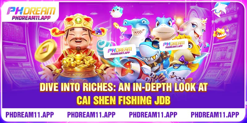 Dive Into Riches: An In-Depth Look At Cai Shen Fishing JDB 1 Dive Into Riches: An In-Depth Look At Cai Shen Fishing JDBDive Into Riches: An In-Depth Look At Cai Shen Fishing JDB
