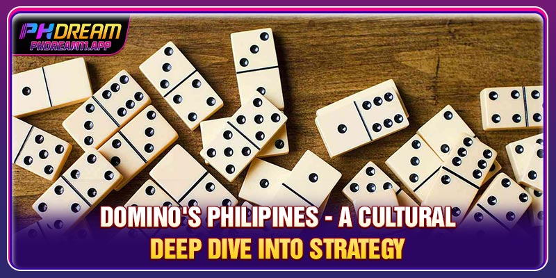Domino's Philippines - A Cultural Deep Dive Into Strategy 1 Domino's Philippines - A Cultural Deep Dive Into Strategy