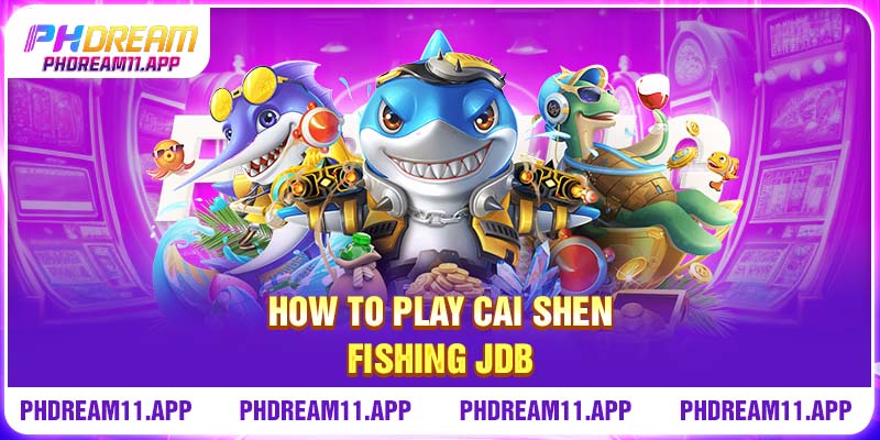 Dive Into Riches: An In-Depth Look At Cai Shen Fishing JDB 2 How to play Cai Shen Fishing JDB