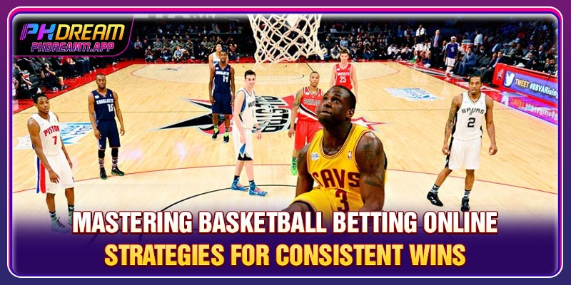 Mastering Basketball Betting Online: Strategies For Consistent Wins 1 Mastering Basketball Betting Online: Strategies For Consistent Wins