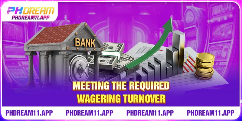 Secure And Fast: Your Guide To PHDream Withdraw Money 3 Meeting the required wagering turnover