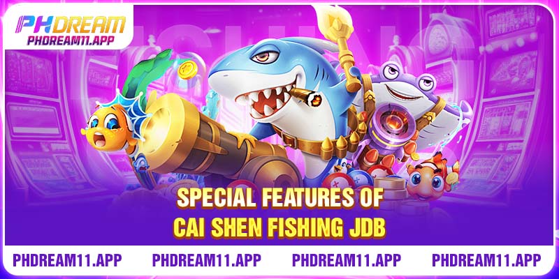 Dive Into Riches: An In-Depth Look At Cai Shen Fishing JDB 3 Special features of Cai Shen Fishing JDB