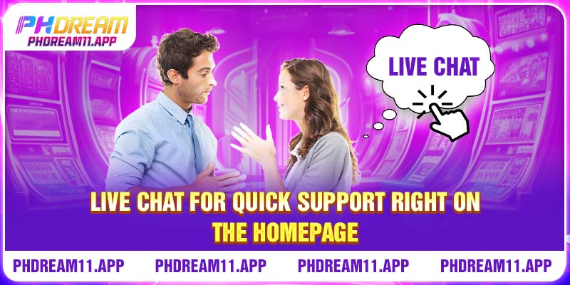 PHDream Customer Service 1 Live chat for quick support right on the homepage