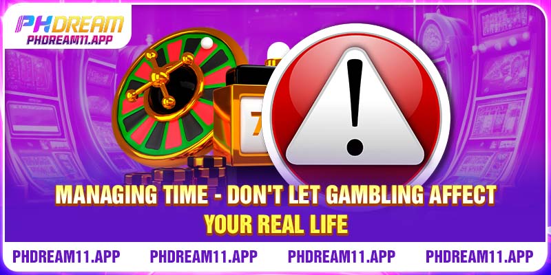 Play Responsibly 2 Managing time - Don't let gambling affect your real life