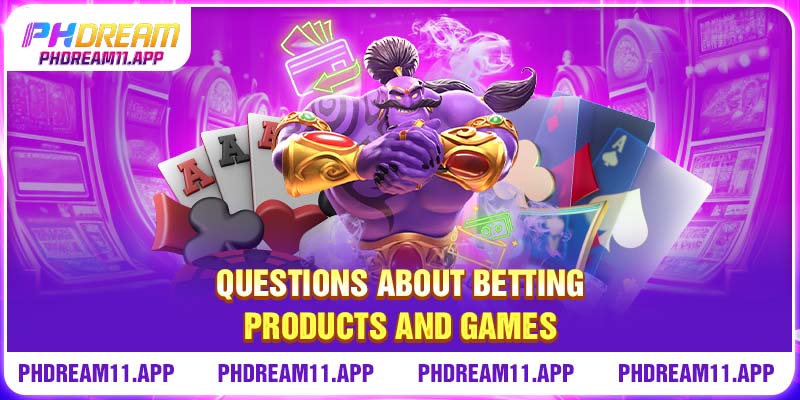 FAQ 3 Questions about betting products and games