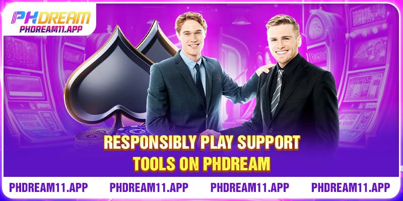 Play Responsibly 3 Responsibly play support tools on PHDream