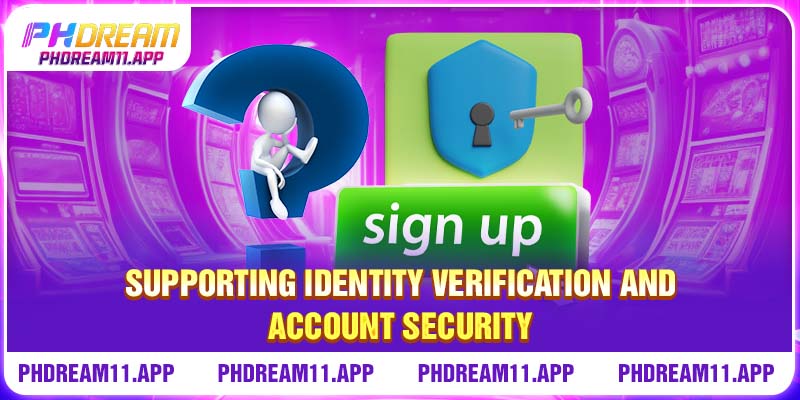 PHDream Customer Service 2 Supporting identity verification and account security