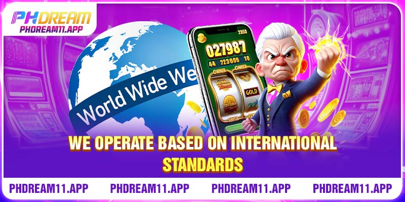 FAQ 1 We operate based on international standards